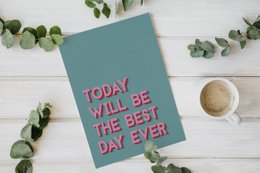  Colorful poster with the text "TODAY WILL BE THE BEST DAY EVER" in a bold, vibrant font against a teal background. The poster has a simple, minimalist design that would be suitable for home decor or office wall art.