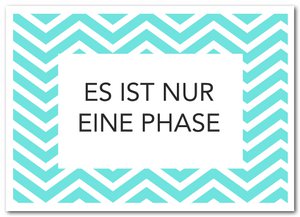Postkarte "Nur eine Phase"