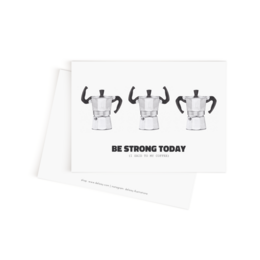 Postcard with black and white illustration of three coffee mugs and the text "Be strong today". The postcard is suitable for sending as a motivational or inspirational message.