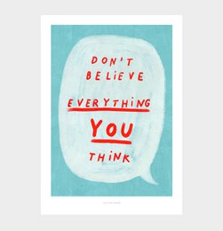 Don't believe everything you think | Quote Poster Art Print