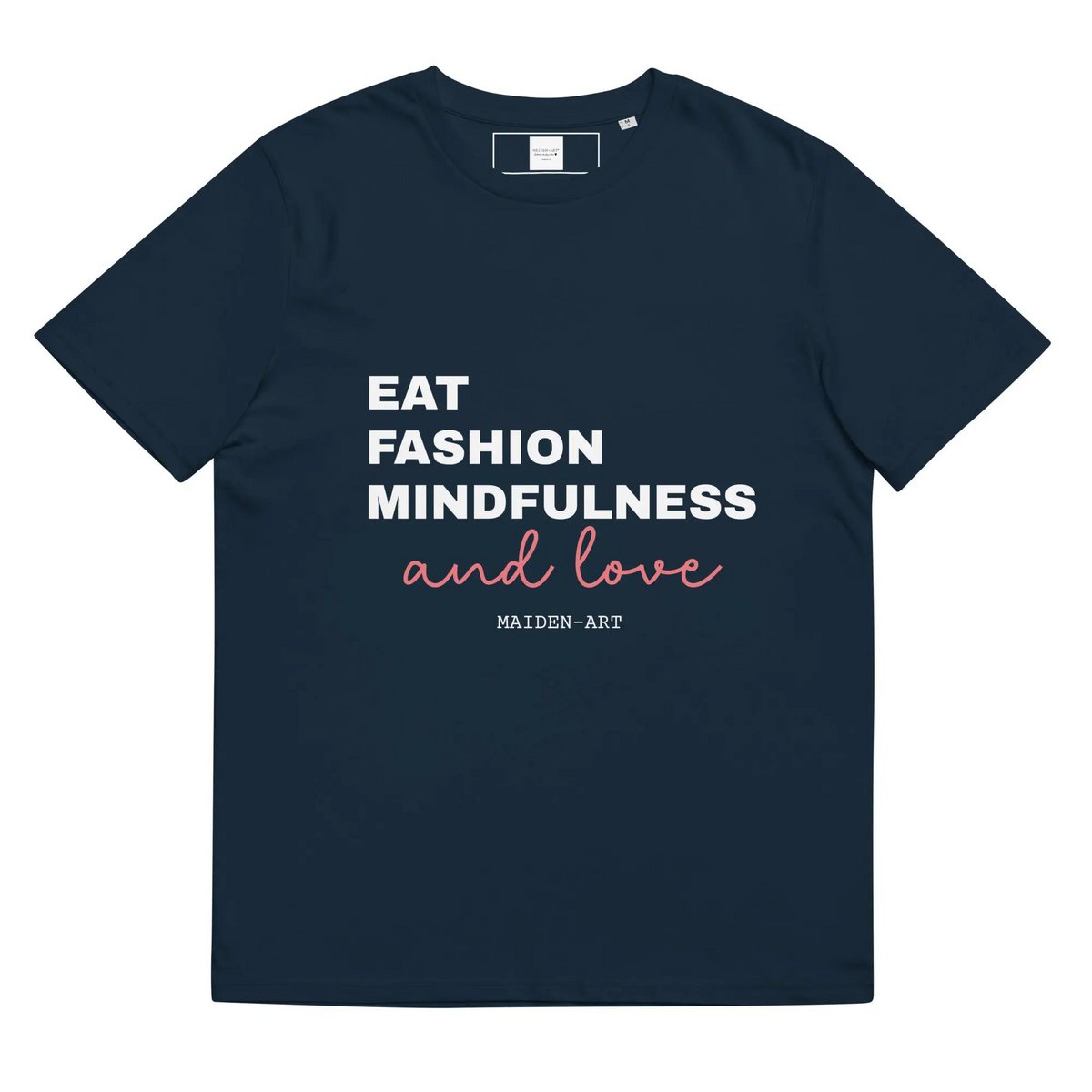 Eat, Fashion Mindfulness and Love Camiseta de algodón orgánico unisex - camiseta unisex