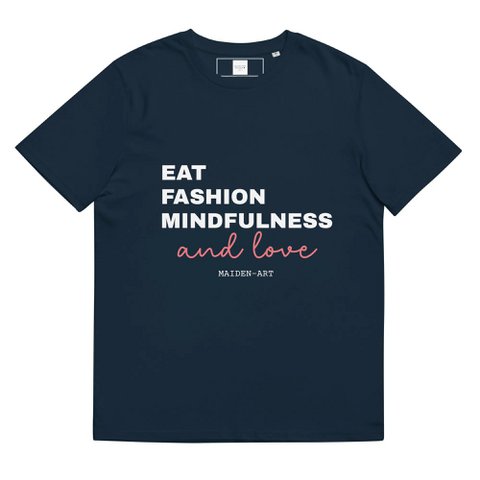 Eat, Fashion Mindfulness and Love Unisex-T-Shirt aus Bio-Baumwolle – Unisex-T-Shirt