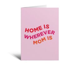 Wherever Mom Is Mother's Day Card
