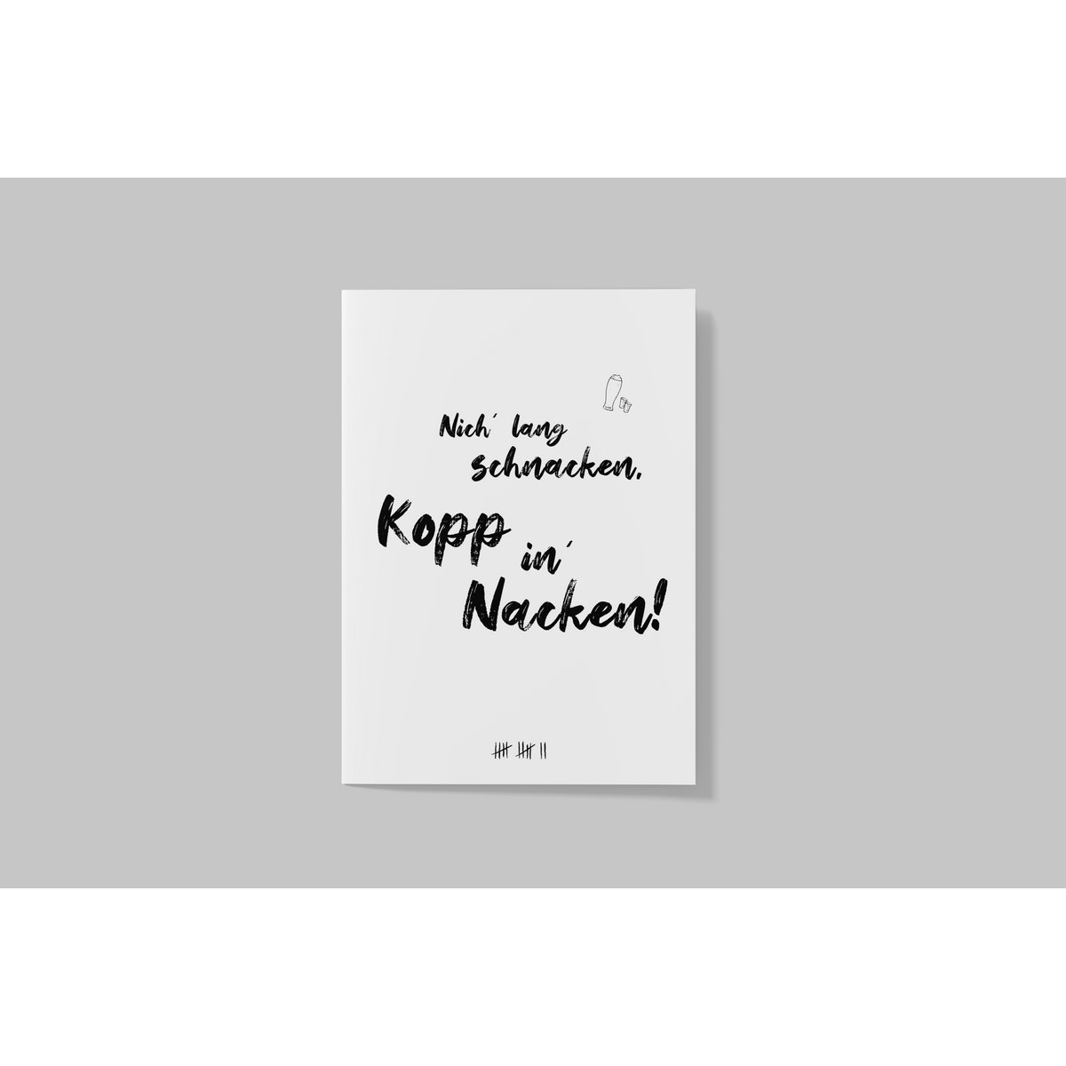 Postkarte - Plattdeutsch "Nich lang schnacken, Kopp in Nacken"/ lustige Sprüche / Plattdütsch /Party /Schnaps / blackwhite / Typografie