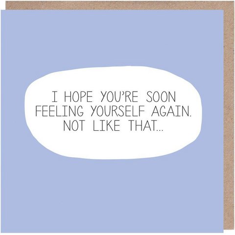 Feeling Yourself Get Well Soon Card 