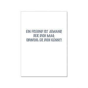 Postkarte hoch, EIN FREUND IST JEMAND, DER DICH MAG, OBWOHL ER DICH KENNT!