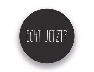 Aufkleber "ECHT JETZT?"