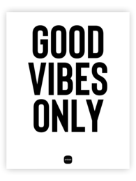 A black and white text-based wall art print with the phrase "GOOD VIBES ONLY" in bold, uppercase letters. The simple, minimalist design conveys a positive, uplifting message.