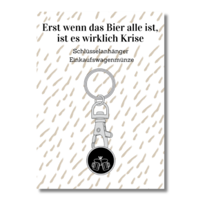 Shopping cart coin – Only when the beer runs out is it really a crisis