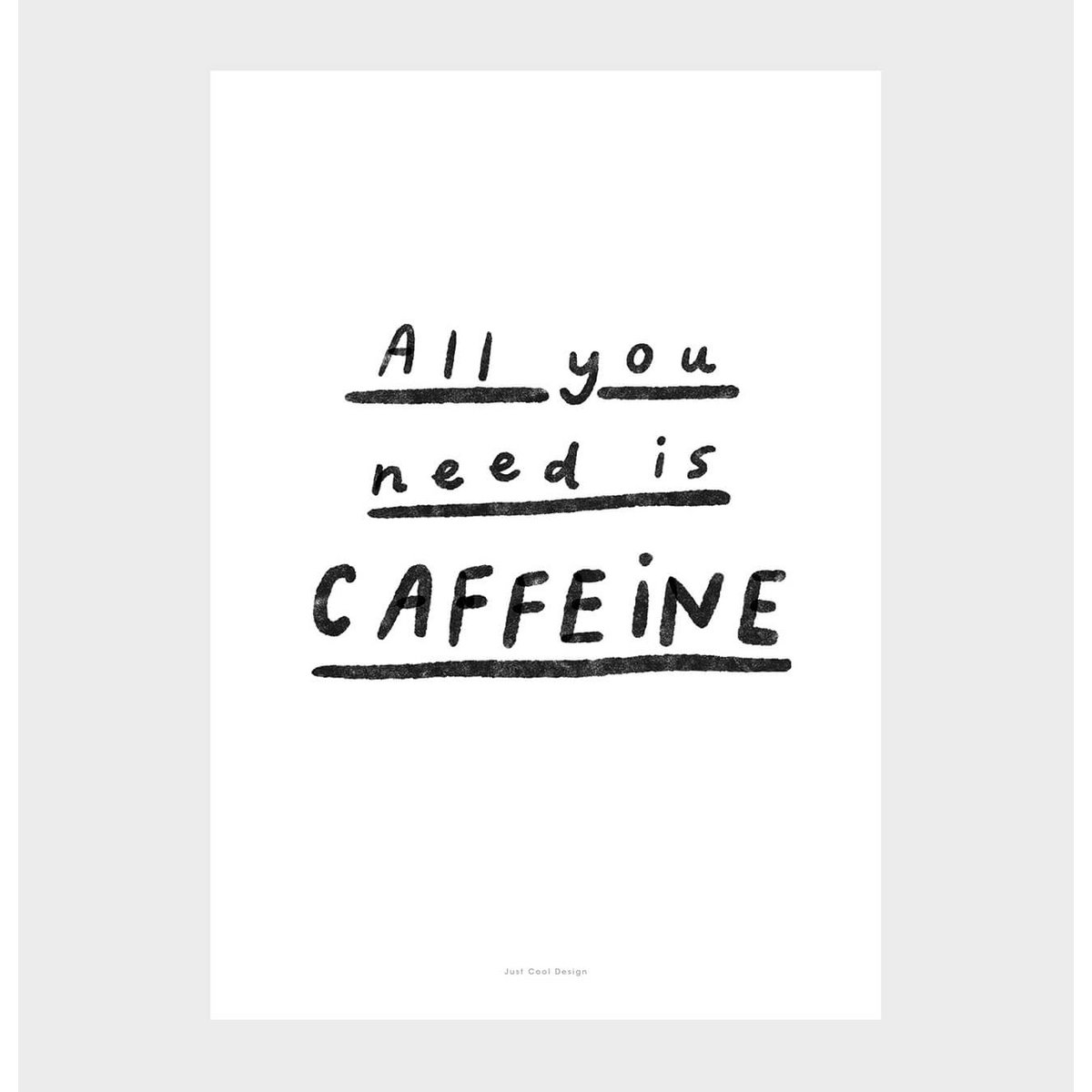Citat Vægkunsttryk | Alt du behøver er koffein