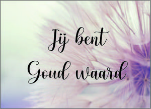 YOU ARE WORTH GOLD