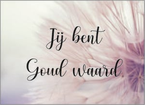 YOU ARE WORTH GOLD