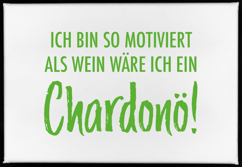 Magnet, 79 x 53mm, I AM SO MOTIVATED LIKE I AM A Chardonö!