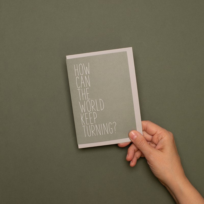 Schlichte Trauerkarte "How Can The World Keep Turning?", Kondolenzkarte aus 100% Recyclingpapier