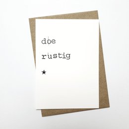 A simple, rustic-style greeting card with the text "doe rustig" (Dutch for "take it easy") printed on a white background.