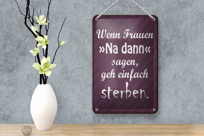 Targa in metallo con scritta 12x18 cm Le donne bene allora dicono vai a morire decorazione