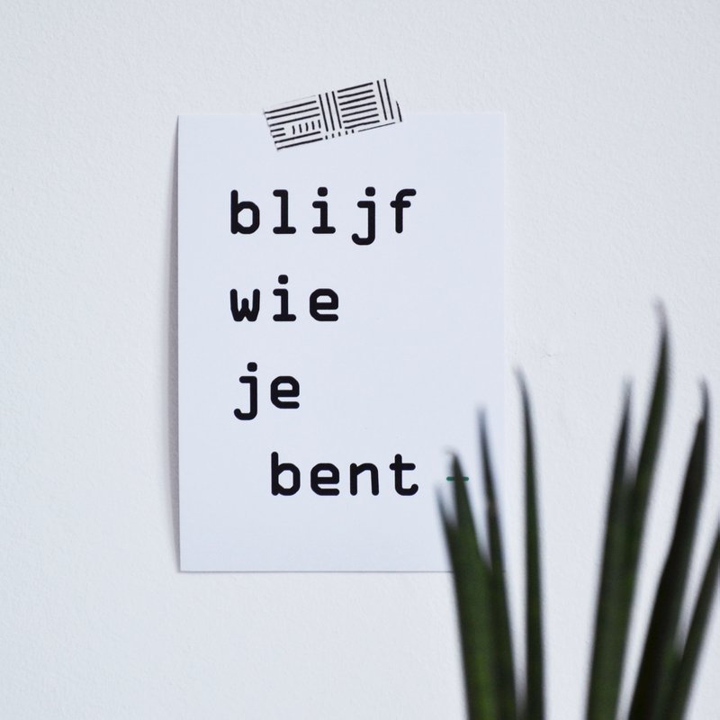 'blijf wie je bent'
