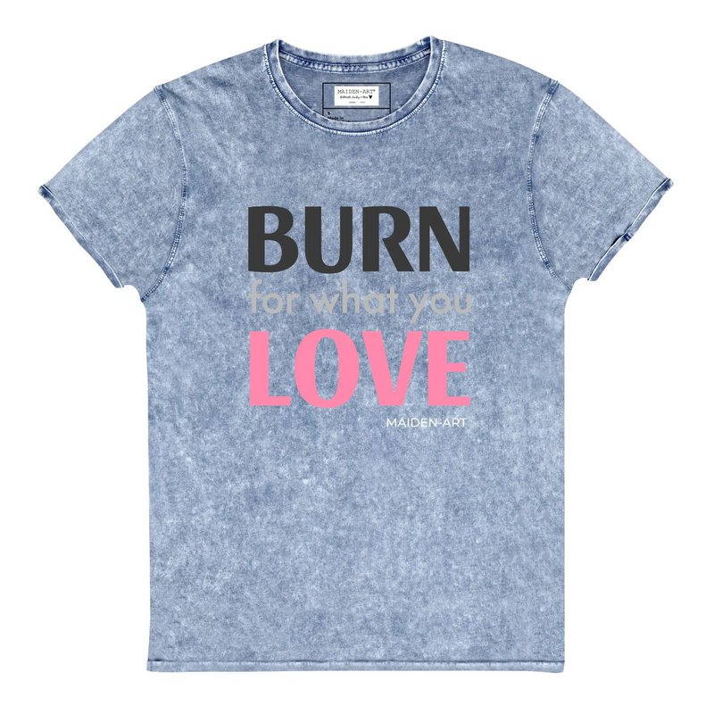 Burn for What You Love camiseta vaquera