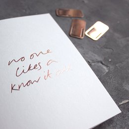 No One Likes A Know It All – Handfolierte Grußkarte