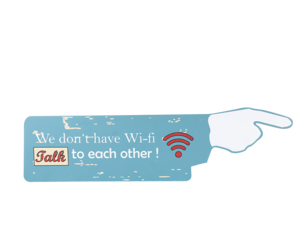 Wooden sign We don't have Wi-fi