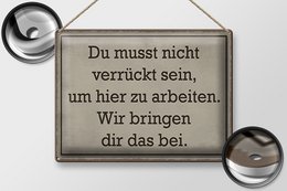 Tin sign saying 40x30cm you don't have to be crazy to work