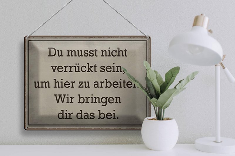 Tin sign saying 40x30cm you don't have to be crazy to work