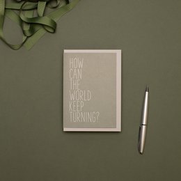 Schlichte Trauerkarte "How Can The World Keep Turning?", Kondolenzkarte aus 100% Recyclingpapier