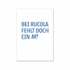 Briefkaart omhoog, MIST RUCOLA EEN M?