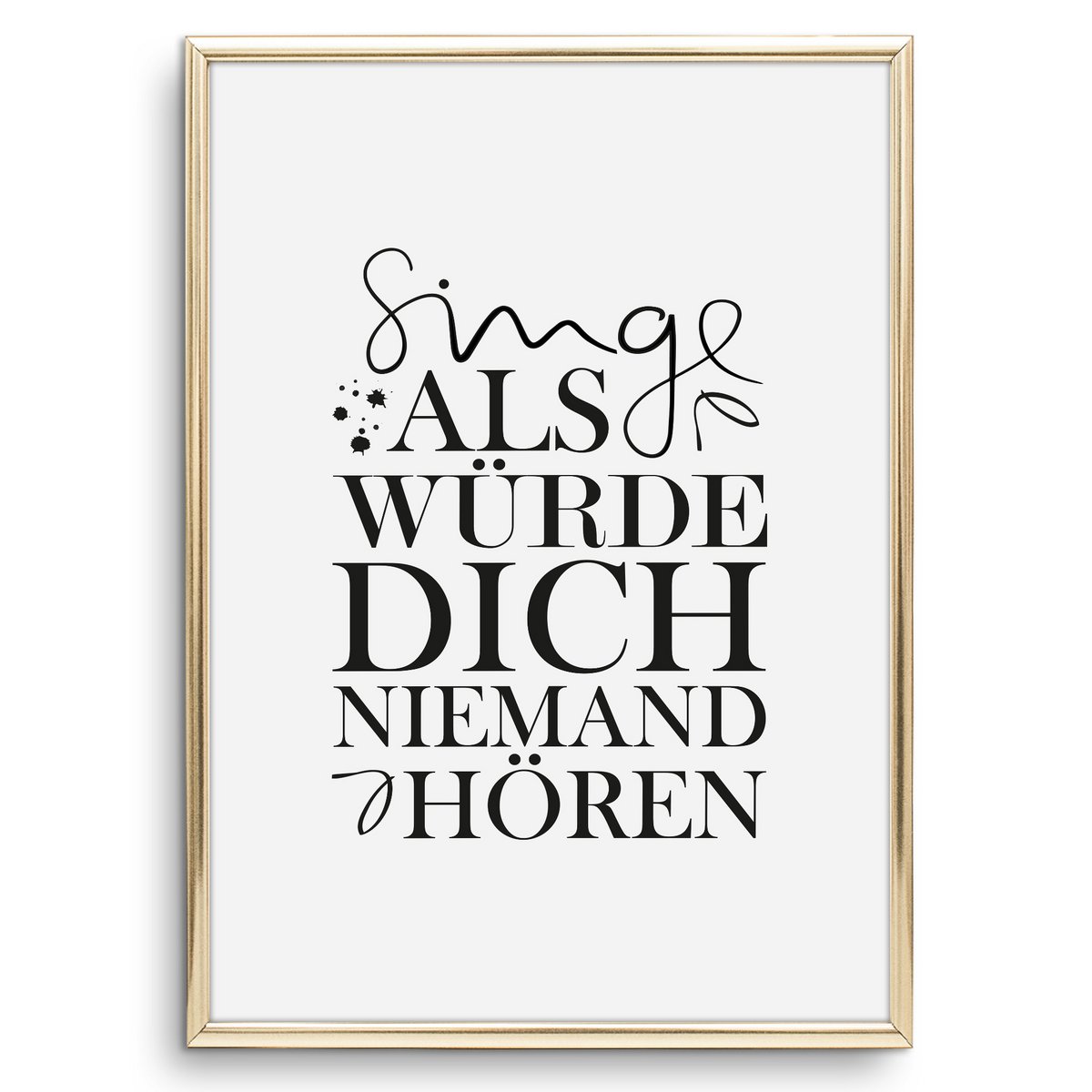 Poster: Singe als würde dich niemand hören