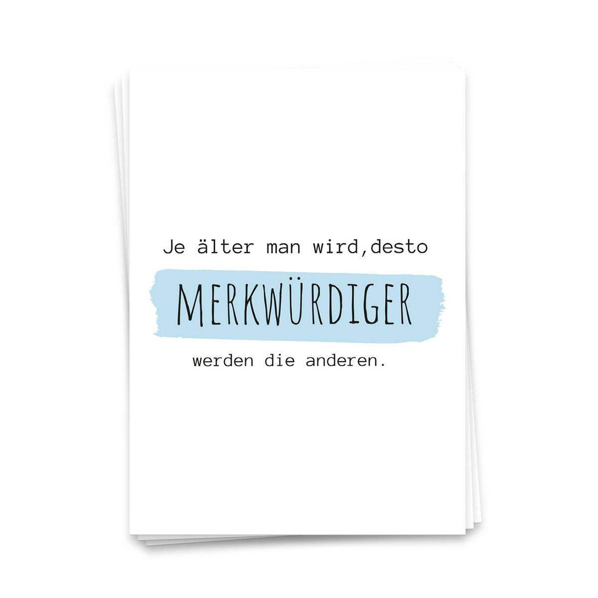 The older you get, the more strange the other - birthday card 10 Set