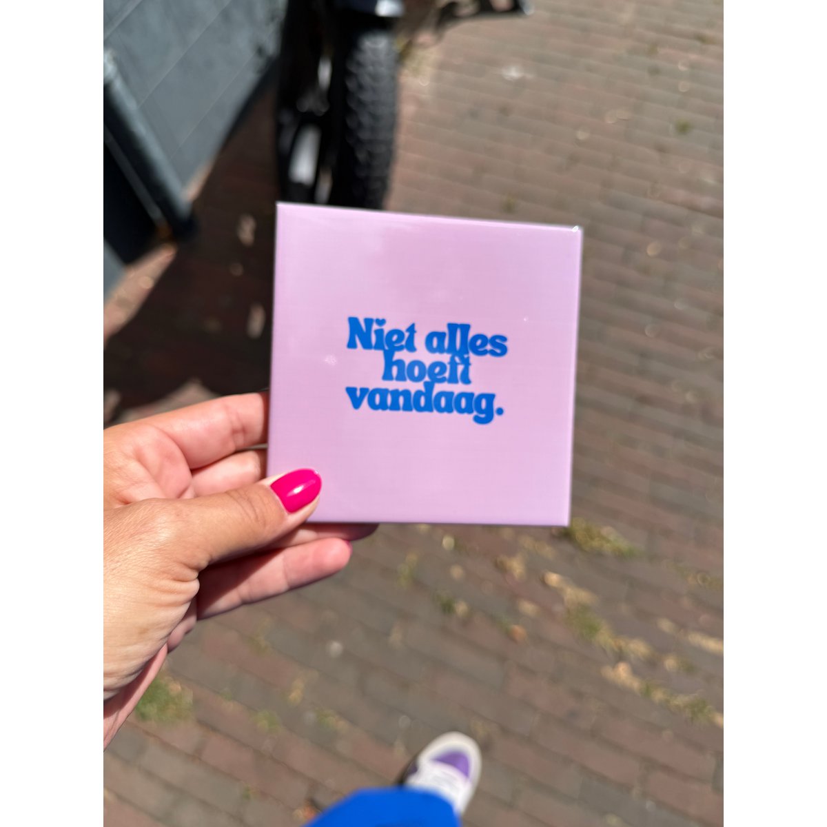 Tegeltje - niet alles hoeft vandaag