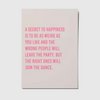 A secret to happiness - A6 Postkarte