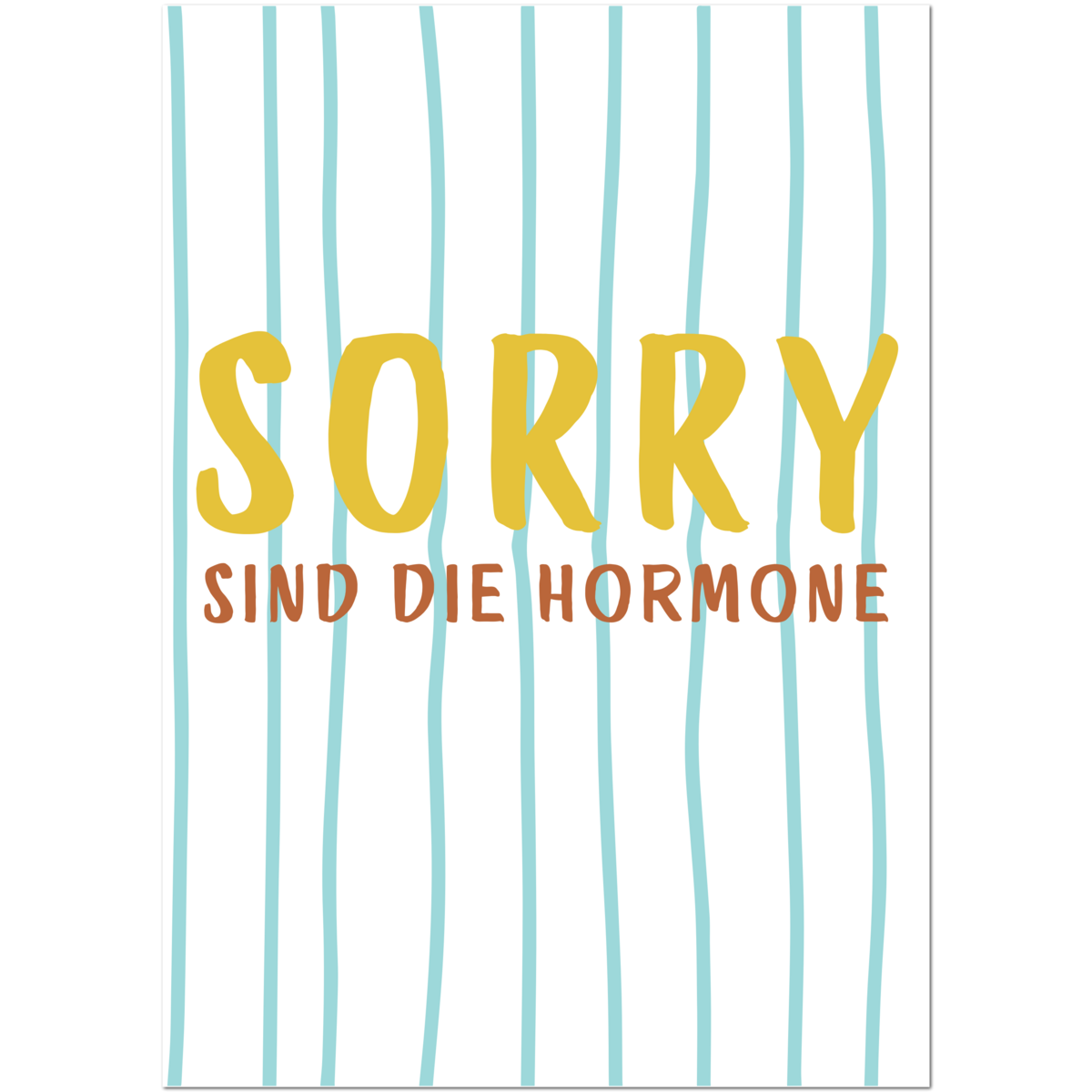 Postcard "Sorry, it's hormones"