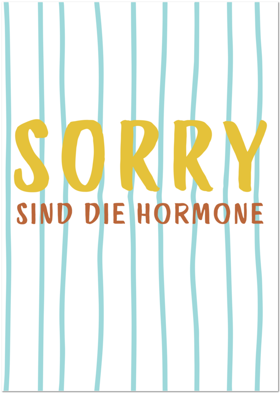 Postcard "Sorry, it's hormones"