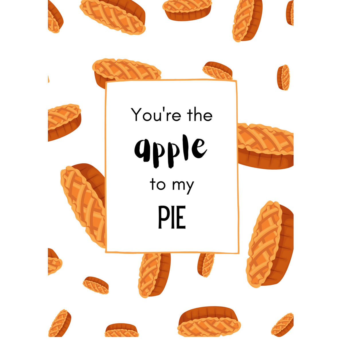 You're the apple to my pie