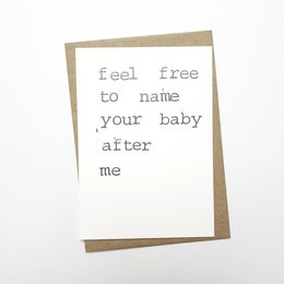 Fühlen Sie sich frei, Ihr Baby nach mir zu benennen