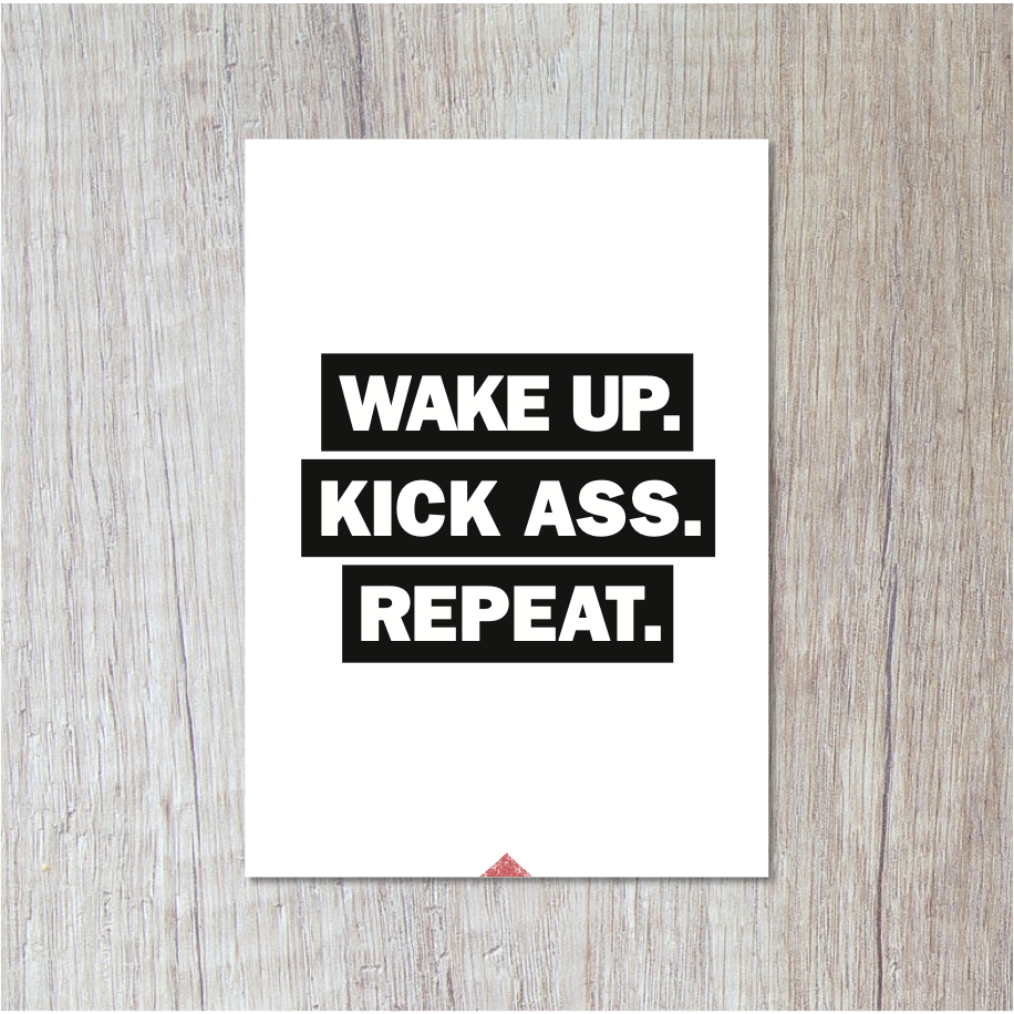 Postcard | Wake up. Kick Ass. Repeat.
