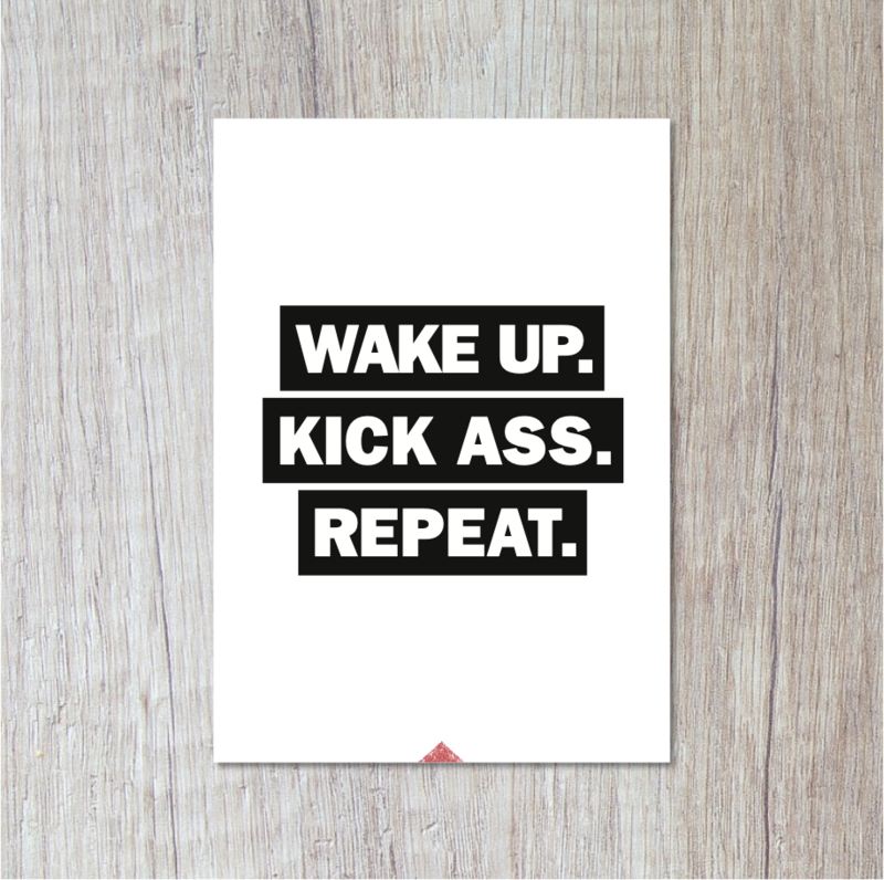 Postcard | Wake up. Kick Ass. Repeat.
