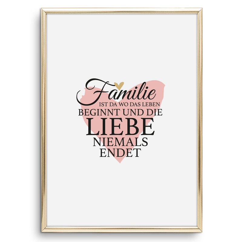 Poster: Familie ist da wo das Leben beginnt und die Liebe niemals endet
