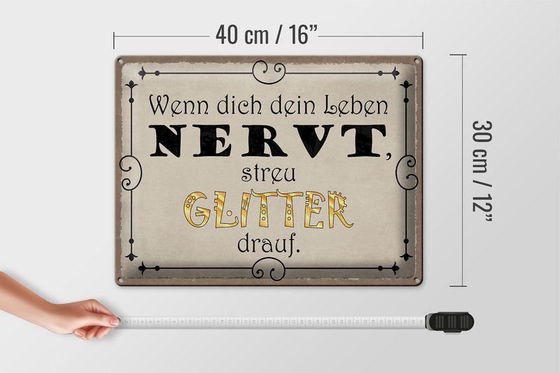 Tin sign saying 40x30cm when life is annoying scattered glitter