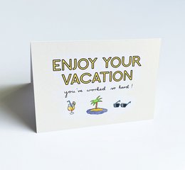 Biglietto di auguri per le vacanze - Goditi le vacanze - hai lavorato così duramente