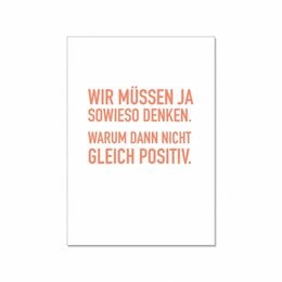 Postcard with a positive message in German, encouraging the reader to think positively. The text reads "We have to think yes anyway. Why not immediately positive?"