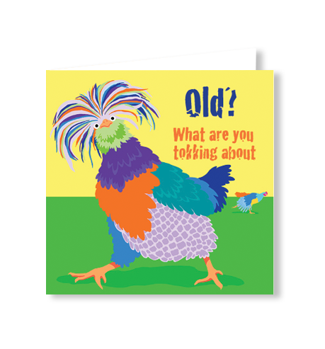 Carte d'anniversaire | Vieux? De quoi tu parles | poulet
