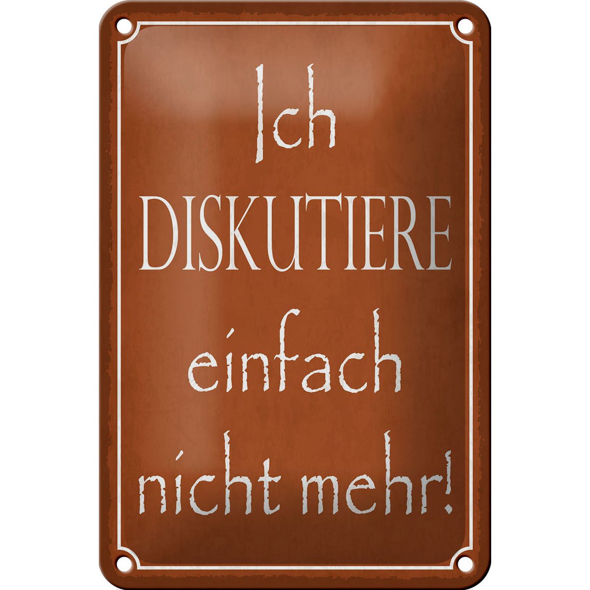 Tin sign saying 12x18cm I no longer discuss decoration