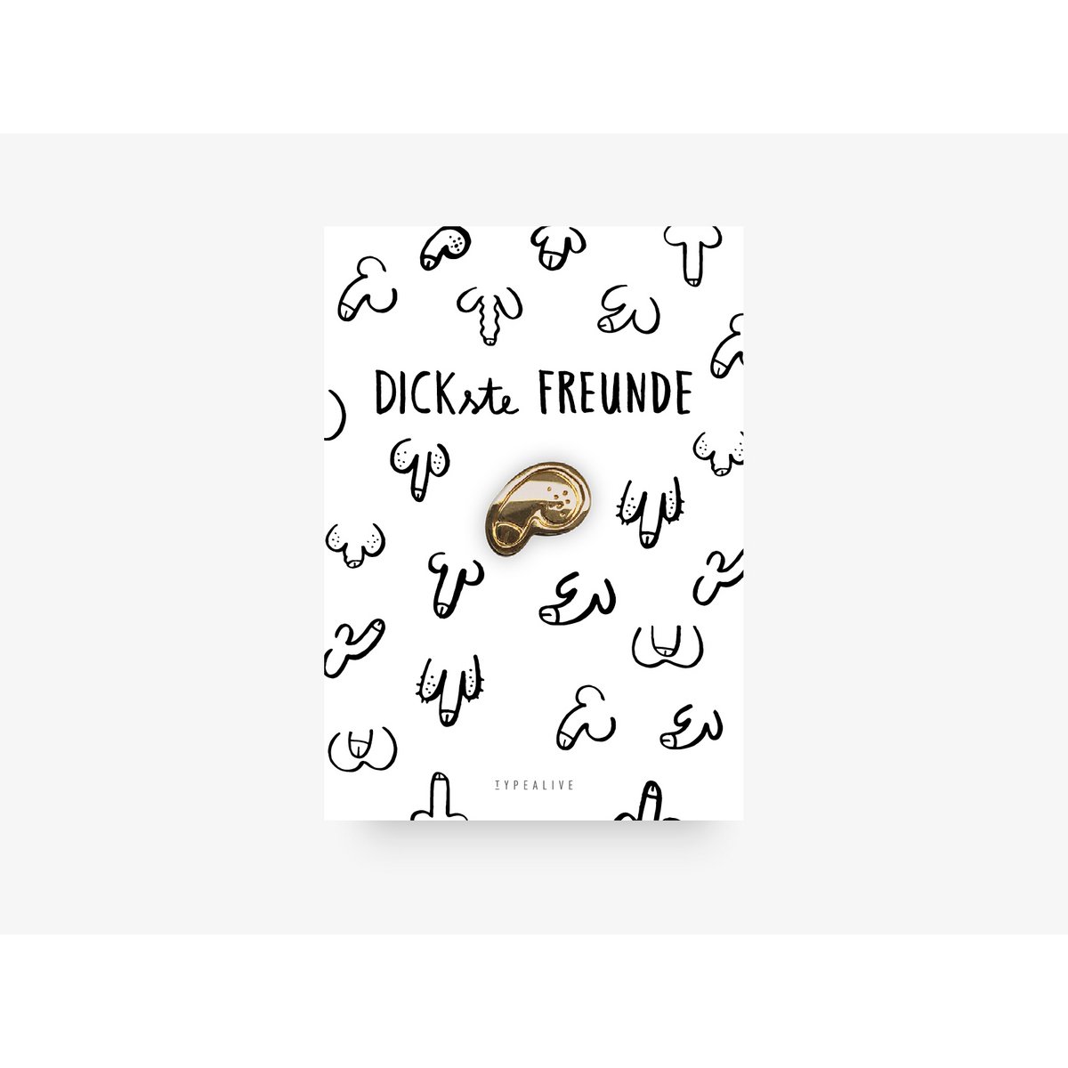 Pin / DICKe Freunde