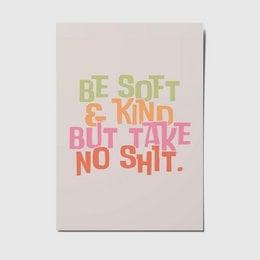 A6 postcard with text "Be soft & kind but take no shit" in pink and green colors.