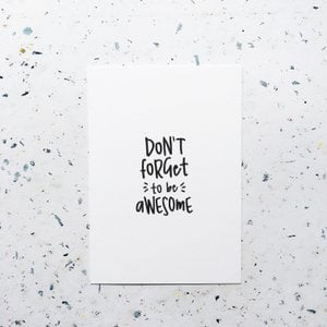Don't forget to be awesome