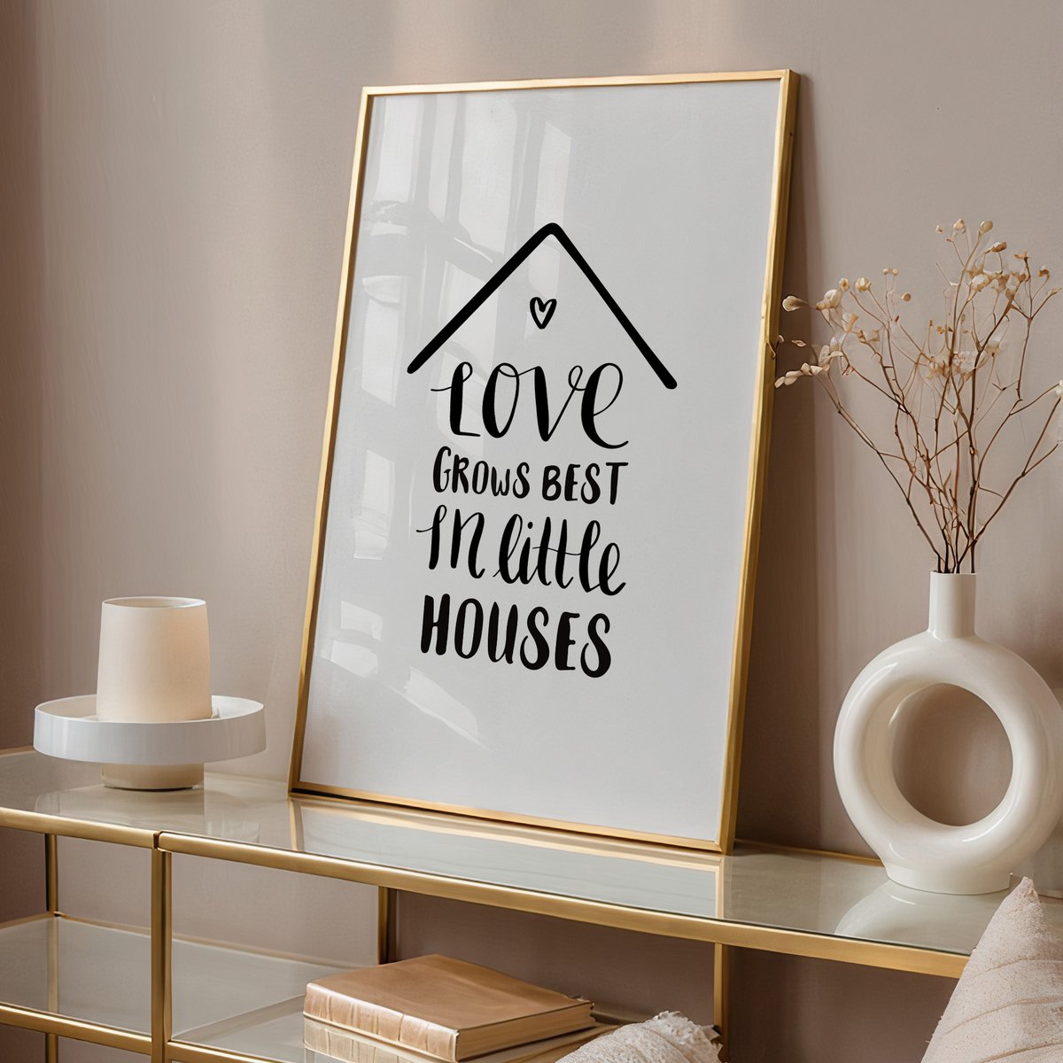 Poster: Love grows best in little houses