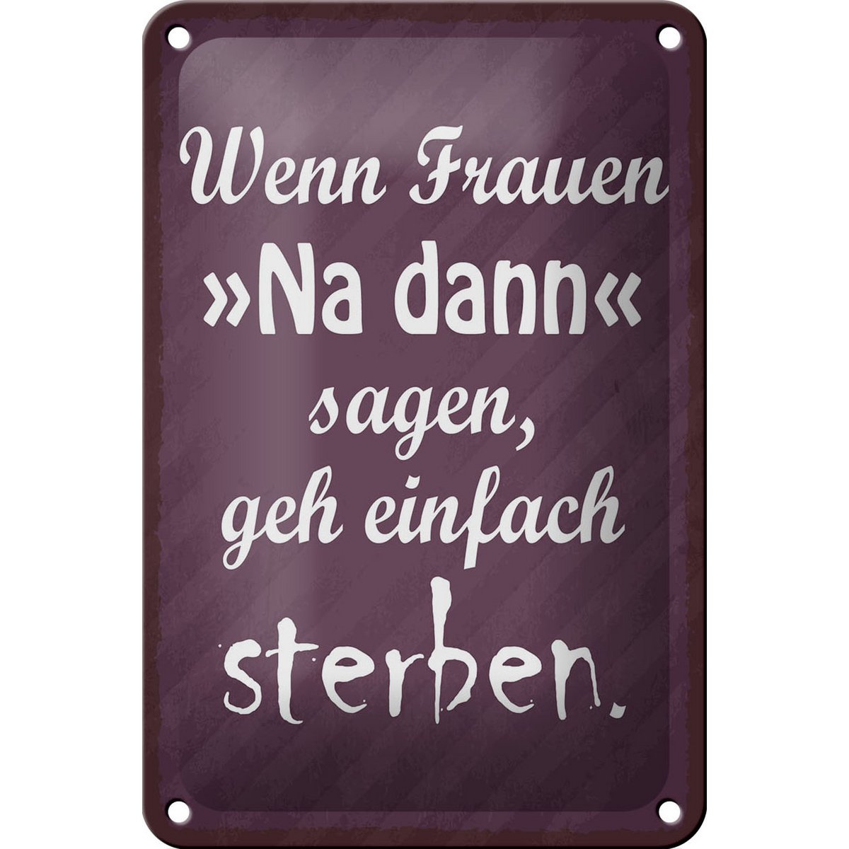 Tinnen bord met de tekst 12x18cm Vrouwen, zeg dan 'go die' decoratie