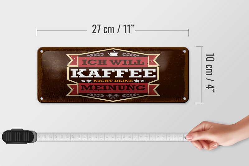 Blikskilt, der siger 27x10 cm Jeg vil ikke have kaffe din mening dekorativt skilt